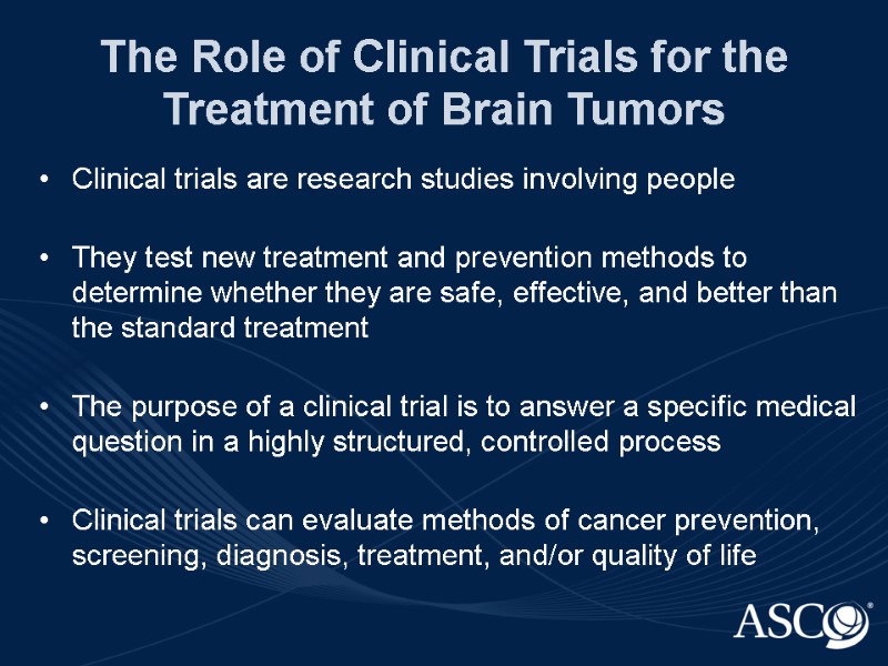 The Role of Clinical Trials for the Treatment of Brain Tumors Clinical trials are